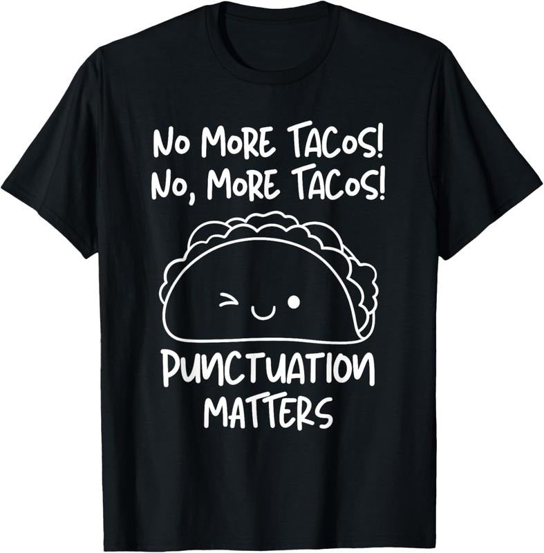 100% Cotton No More Tacos Punctuation Matters Funny Taco English Teacher T-Shirt Hoodie, Sweatshirt | DripVista.com