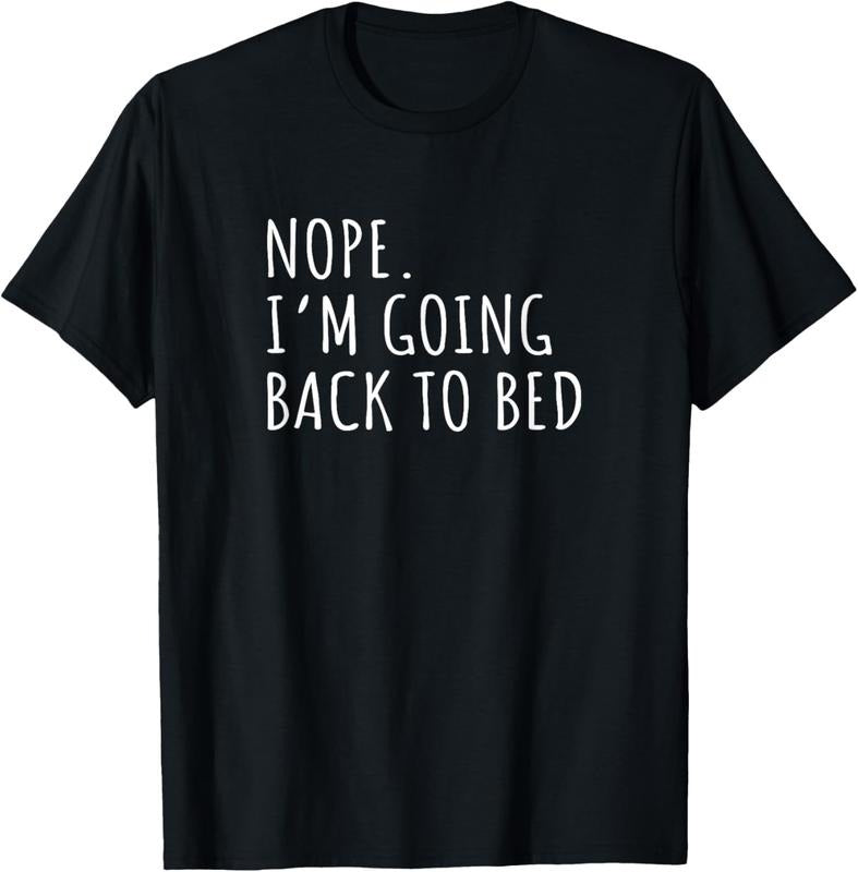 100% Cotton Nope I'm Going Back To Bed Funny Jokes Sarcastic Saying T-Shirt