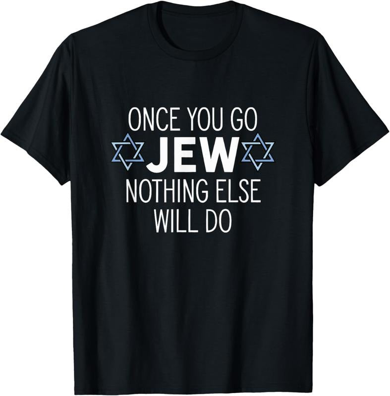 100% Cotton Once You Go Jew Nothing Else Will Do Funny Jewish Humor Gift T-Shirt Hoodie, Sweatshirt | DripVista.com