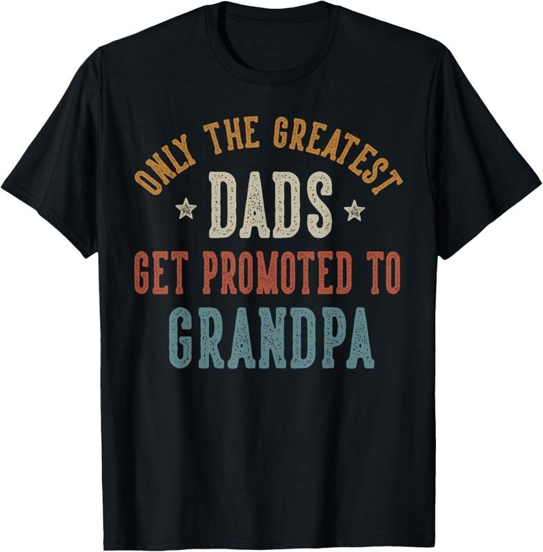 100% Cotton Only The Greatest Dads Get Promoted To Grandpa Father's Day T-Shirt Hoodie, Sweatshirt | DripVista.com