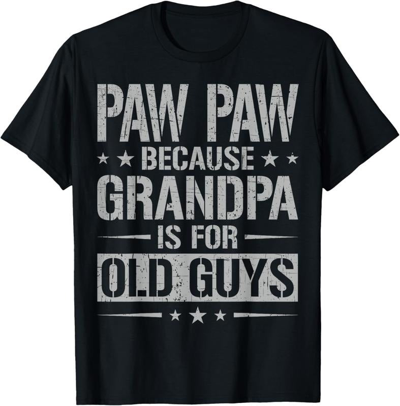 100% Cotton Paw Paw Because Grandpa Is For Old Guys Father's Day Paw Paw T-Shirt Hoodie, Sweatshirt | DripVista.com