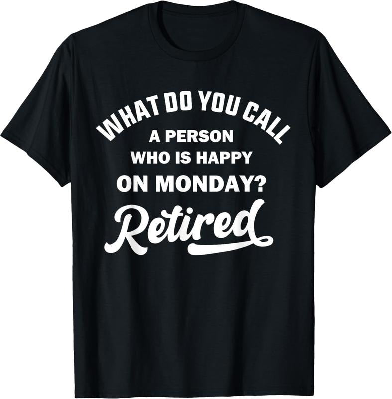 100% Cotton Person Who Is Happy On Mondays Retired Funny Retirement T-Shirt Hoodie, Sweatshirt | DripVista.com
