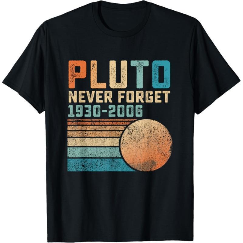 100% Cotton Pluto Never Forget Funny Astronomy Space Science Nerd T-Shirt For Men Gunpla brand Women Golf Gift T-Shirt...