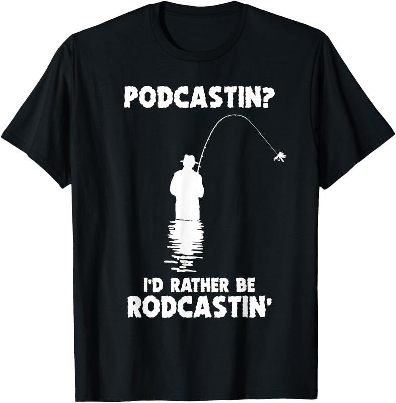 100% Cotton Podcastin I'd Rather Be Rodcastin' Fishing Lover Men Fish T-Shirt Hoodie, Sweatshirt | DripVista.com