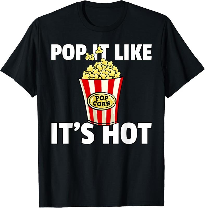 100% Cotton Pop It Like It's Hot Popcorn Cinema Movie Snack T-Shirt Hoodie, Sweatshirt | DripVista.com