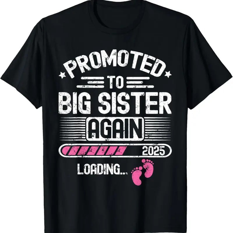 100% Cotton Promoted To Big Sister Again Est. 2025 Loading Funny Besties T-Shirt Hoodie, Sweatshirt | DripVista.com