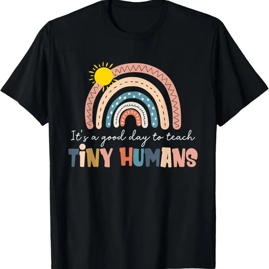 100% Cotton Rainbow It's A Good Day To Teach Tiny Humans Funny Teachers T-Shirt
