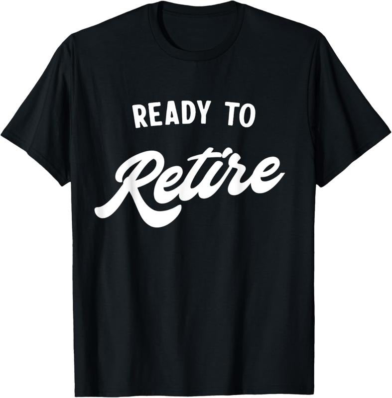 100% Cotton Ready to retire T-Shirt Hoodie, Sweatshirt | DripVista.com