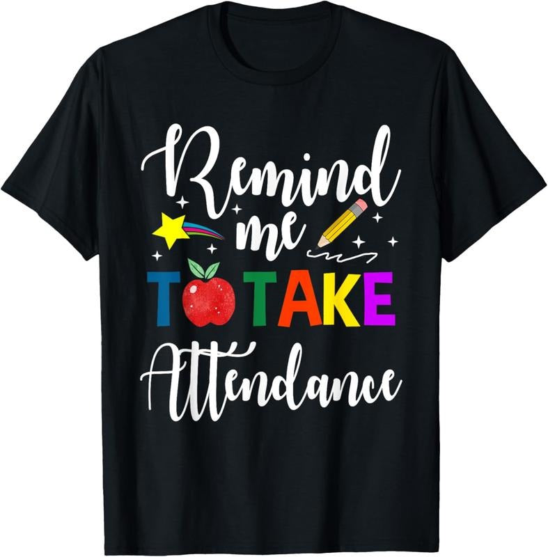 100% Cotton Remind Me to Take Attendance T-Shirt Hoodie, Sweatshirt | DripVista.com