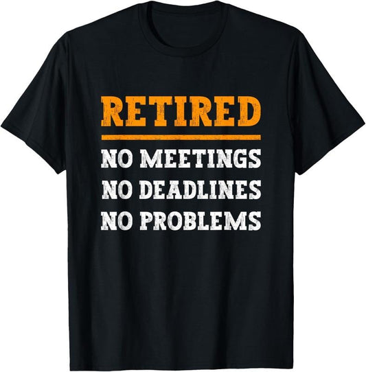 100% Cotton Retired No Problems, Humorous quote Funny retirement T-Shirt