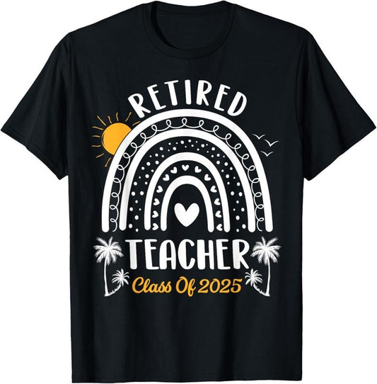 100% Cotton Retired Teacher Class Of 2025 Rainbow Teachers Retirement T-Shirt