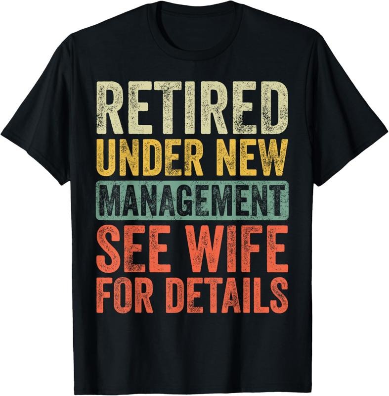100% Cotton Retired Under New Management See Wife For Details Retirement T-Shirt