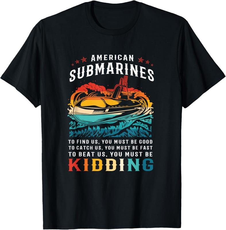 100% Cotton Retro American Submarine Veteran Humor You Must Be Kidding T-Shirt Hoodie, Sweatshirt | DripVista.com