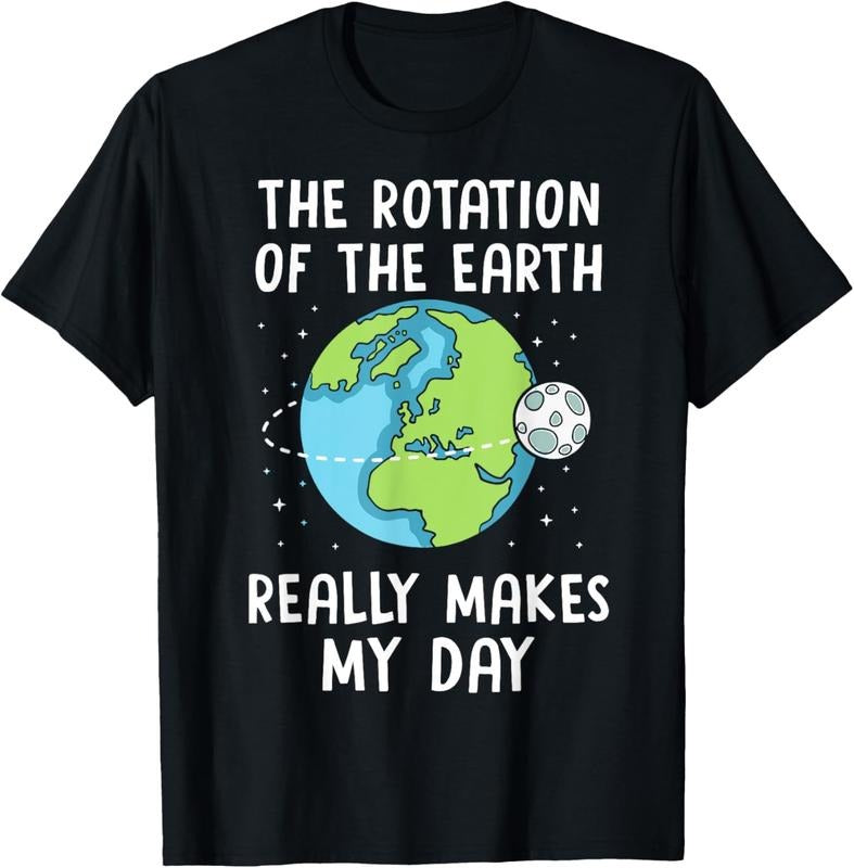 100% Cotton Rotation of the Earth Makes My Day Science Teacher Earth Day T-Shirt Hoodie, Sweatshirt | DripVista.com