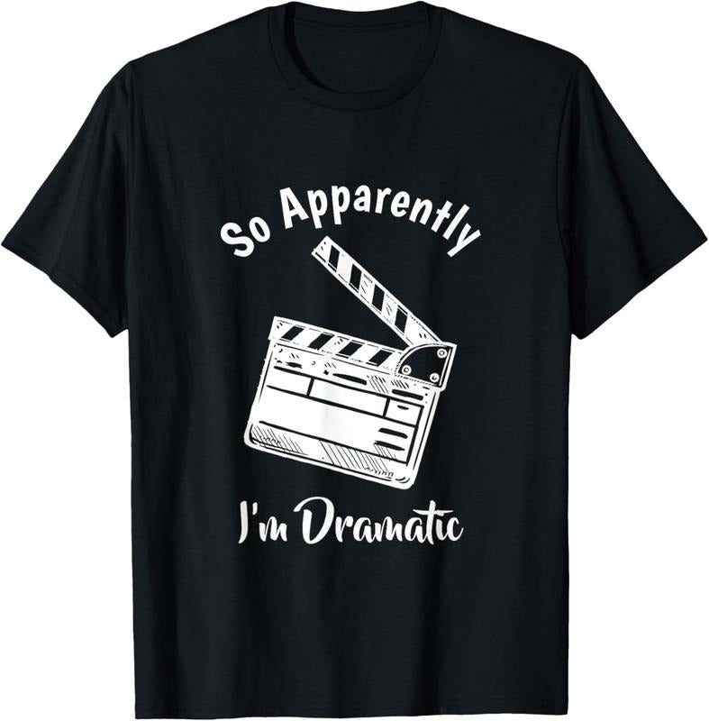 100% Cotton SO APPARENTLY I'M DRAMATIC Funny Actor Actress Acting Gift T-Shirt Hoodie, Sweatshirt | DripVista.com