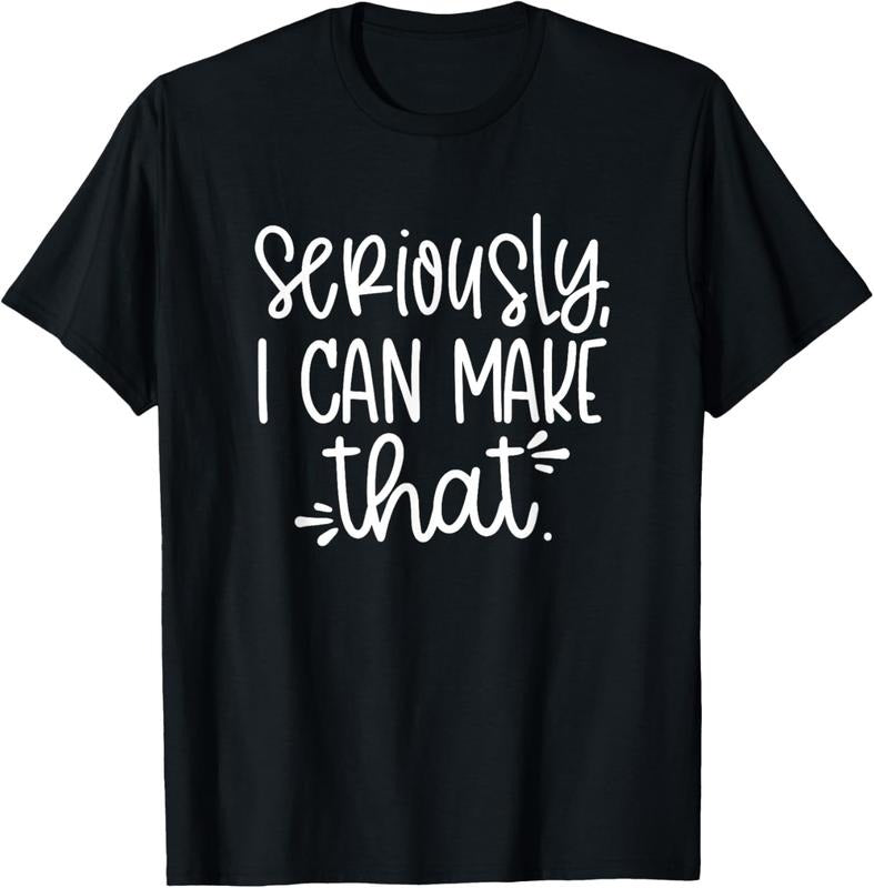100% Cotton Seriously I can make that funny crafter diy saying T-Shirt Hoodie, Sweatshirt | DripVista.com