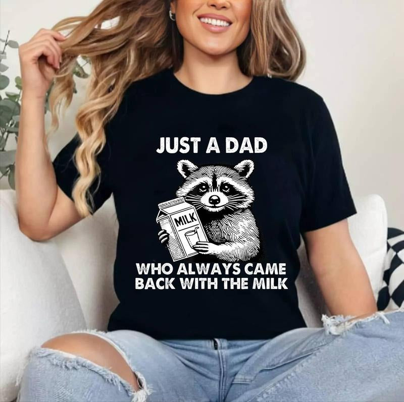 [100% Cotton Shirt] Just a dad who always came back with the milk father_s day Unisex T-Shirt Hoodie, Sweatshirt