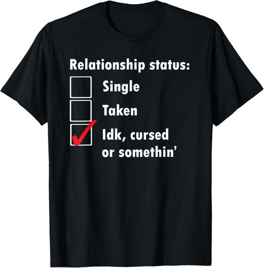 100% Cotton Single Taken idk cursed or something relationship status tee T-Shirt