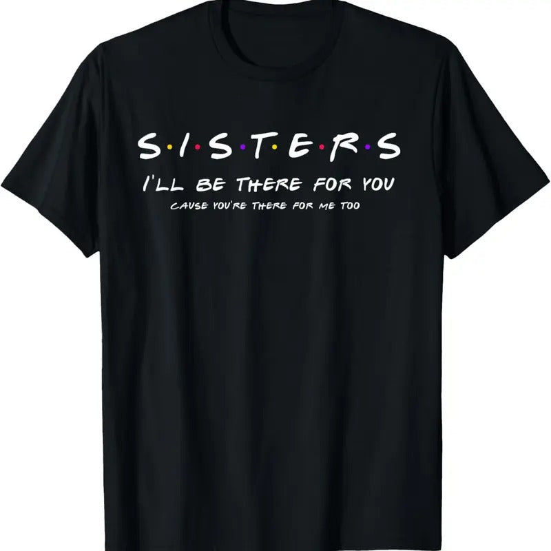100% Cotton Sister I'll Be There For You Shirt Best Sister shirt Gift T-Shirt Hoodie, Sweatshirt | DripVista.com
