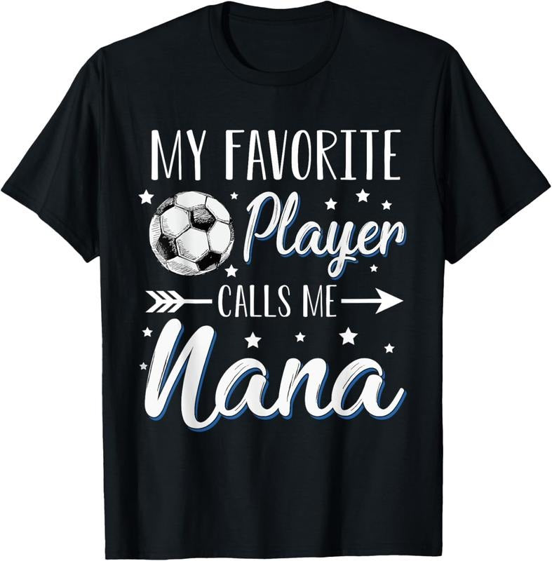 100% Cotton Soccer My Favorite Player Calls Me Nana Cheering Sport T-Shirt