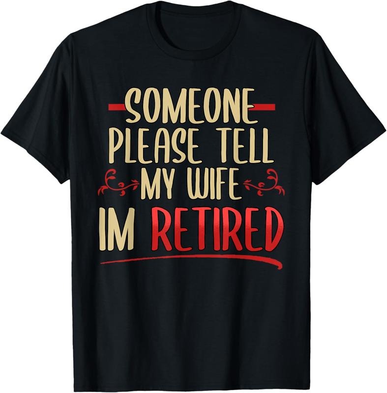 100% Cotton Someone Please Tell My Wife I'm Retired Retire Husband T-Shirt Hoodie, Sweatshirt | DripVista.com