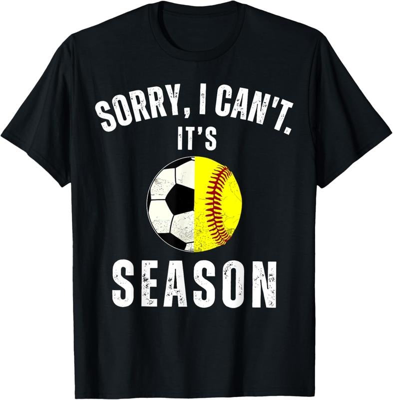 100% Cotton Sorry I Can't It's Soccer And Softball Season Mom Of Both T-Shirt Hoodie, Sweatshirt | DripVista.com