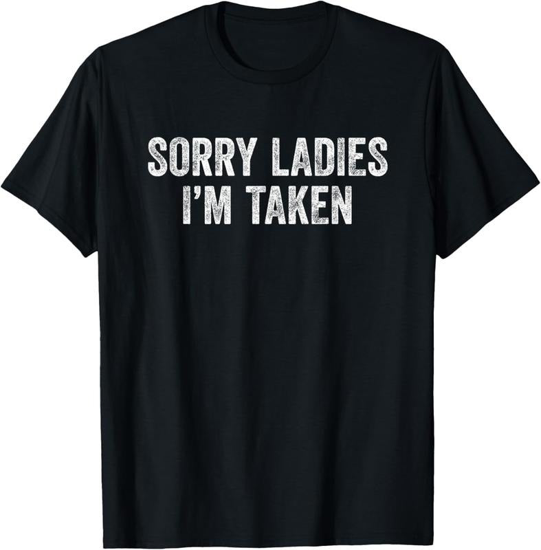 100% Cotton Sorry Ladies I'm Taken T-Shirt Hoodie, Sweatshirt | DripVista.com