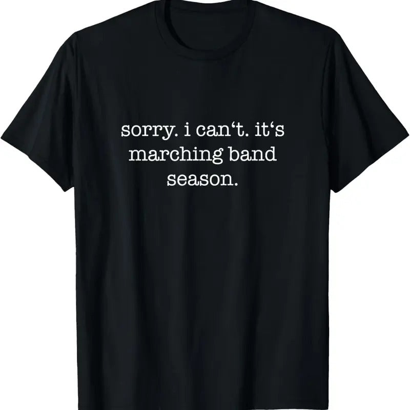 100% Cotton Sorry. I Can't. It's Marching Band Season, Marching Band T-Shirt Hoodie, Sweatshirt | DripVista.com