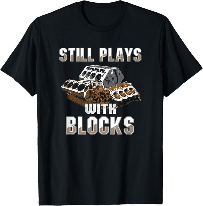 100% Cotton Still Plays With Blocks T-Shirt - Auto Drag Racing Car Gift T-Shirt Hoodie, Sweatshirt | DripVista.com