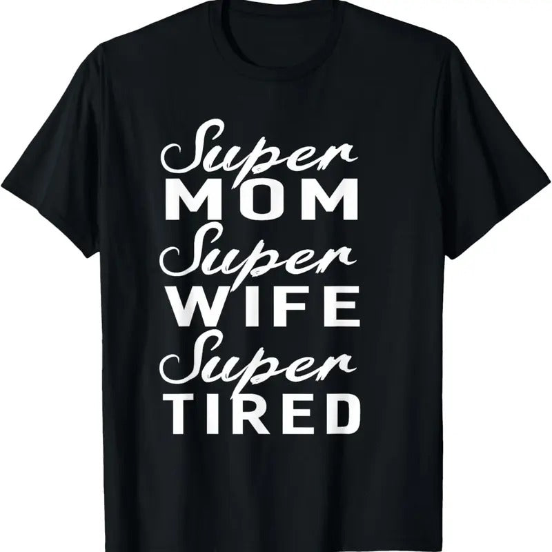 100% Cotton Super Mom Super Wife Super Tired Women Great Gifts T-shirt T-Shirt Hoodie, Sweatshirt | DripVista.com