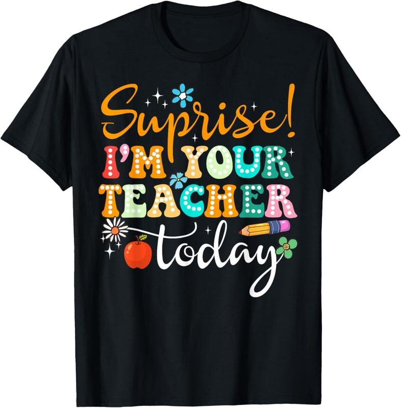 100% Cotton Surprise I'm Your Teacher Today Women Substitute Teacher T-Shirt Hoodie, Sweatshirt | DripVista.com