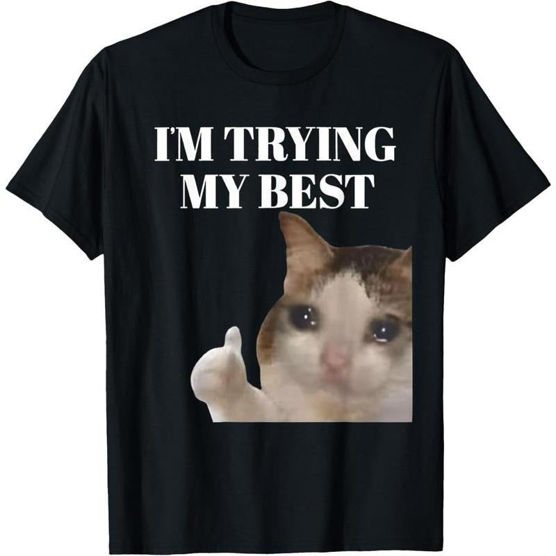 100% Cotton Swoosh'Bat brand Trying My Best Funny Crying Cat Meme For Men Women Kids T-Shirt