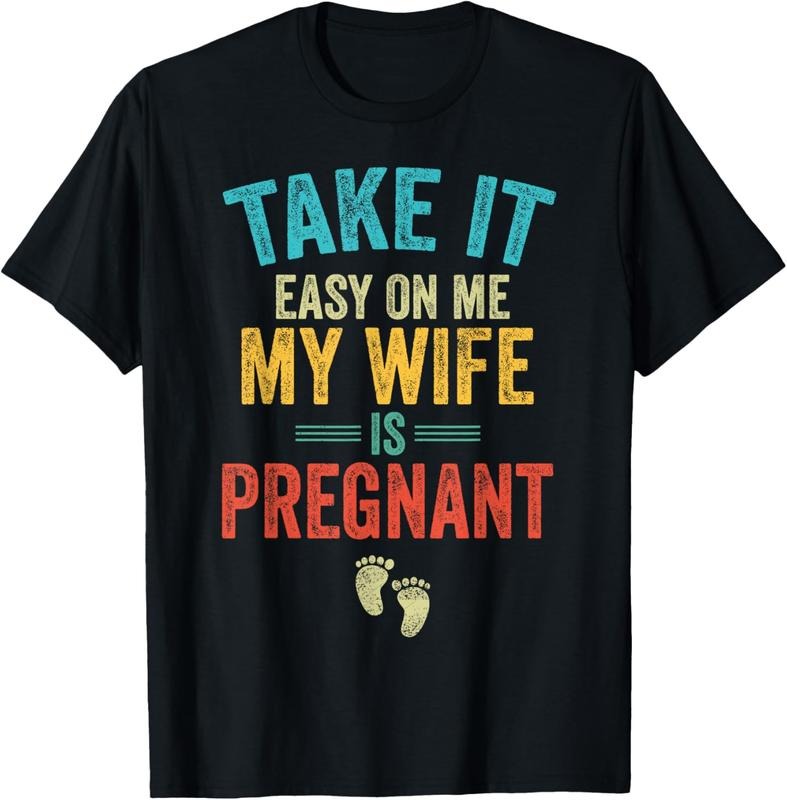 100% Cotton Take It Easy On Me My Wife Is Pregnant Be Dad In Future T-Shirt Hoodie, Sweatshirt | DripVista.com