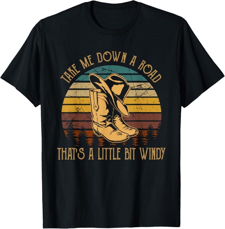 100% Cotton Take Me Down A Road That's A Little Bit Windy Cowboy Boots T-Shirt