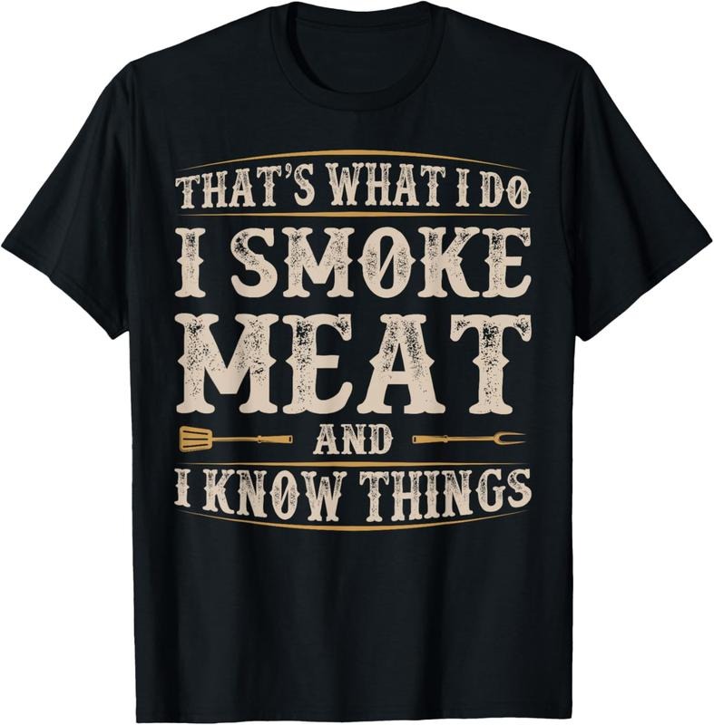 100% Cotton That's What I Do I Smoke Meat I Know Things Funny Saying T-Shirt Hoodie, Sweatshirt | DripVista.com