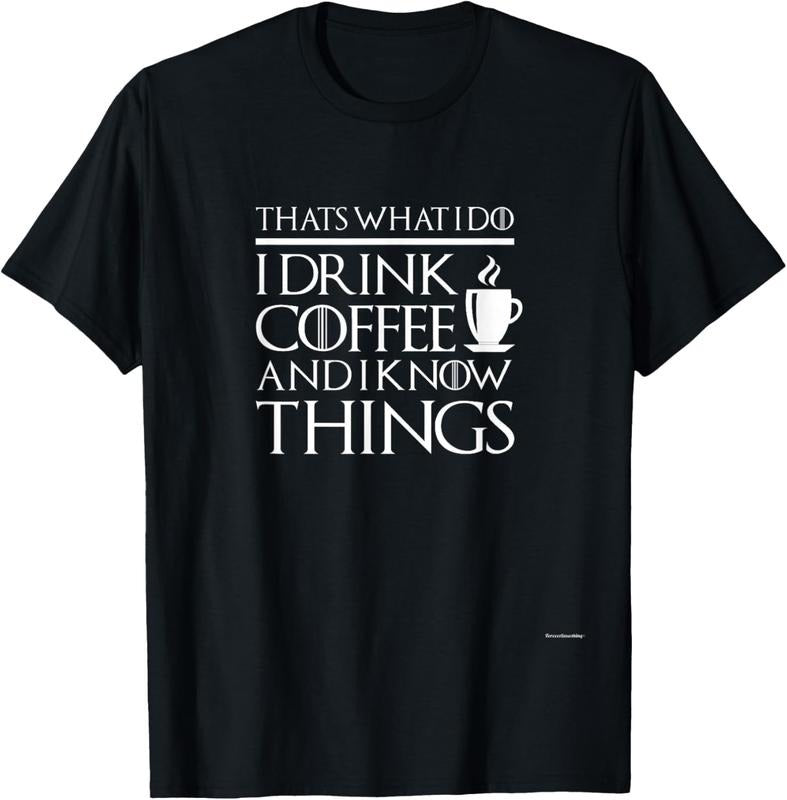 100% Cotton Thats What I Do I drink Coffee and I know things - Fun shirt T-Shirt Hoodie, Sweatshirt | DripVista.com