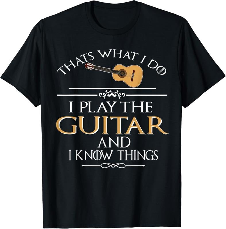 100% Cotton Thats what I do I play the Guitar and I know things T-Shirt Hoodie, Sweatshirt | DripVista.com