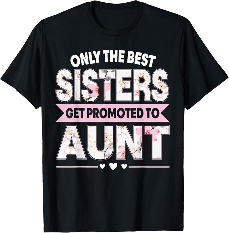 100% Cotton The Best Sisters Get Promoted To Aunt First Time New Auntie T-Shirt Hoodie, Sweatshirt | DripVista.com