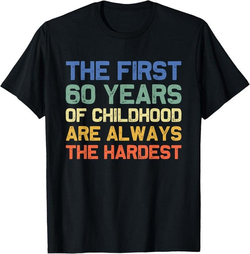 100% Cotton The First 60 Years Childhood Hardest Old 60th Birthday Funny T-Shirt Hoodie, Sweatshirt | DripVista.com