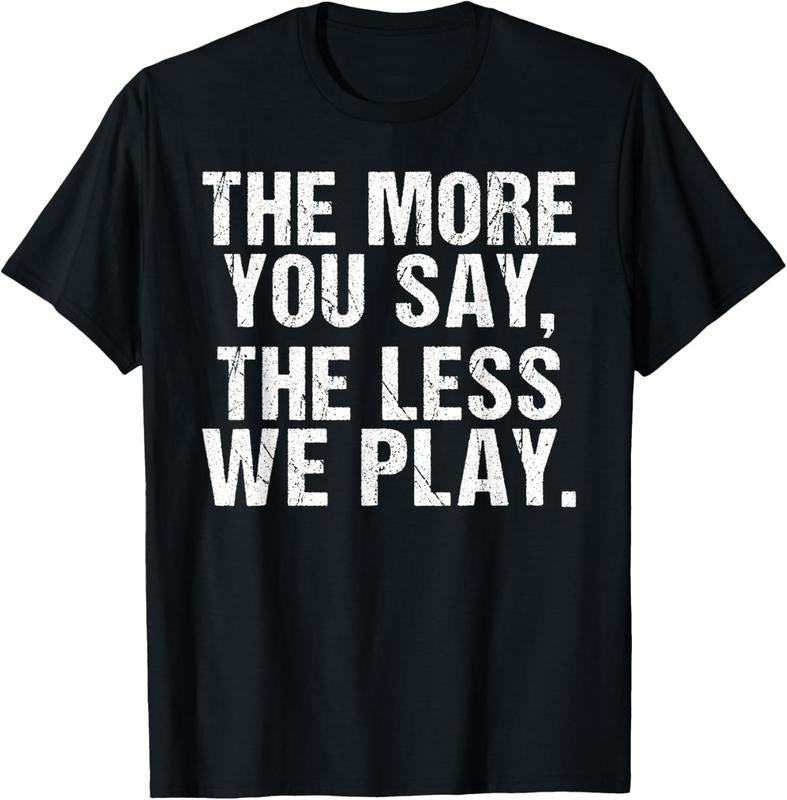 100% Cotton The more you say the less we play funny PE Teacher T-Shirt Hoodie, Sweatshirt | DripVista.com