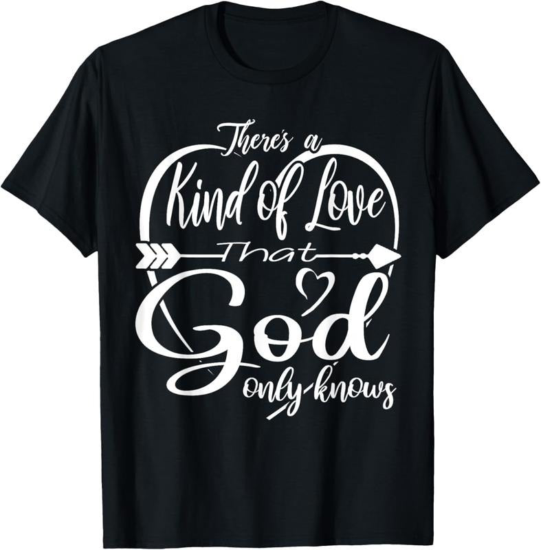 100% Cotton Theres a Kind of Love that God Only Knows T-Shirt Hoodie, Sweatshirt | DripVista.com