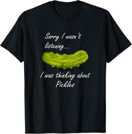 100% Cotton Thinking About Pickles Funny Saying Fermented Cucumber T-Shirt