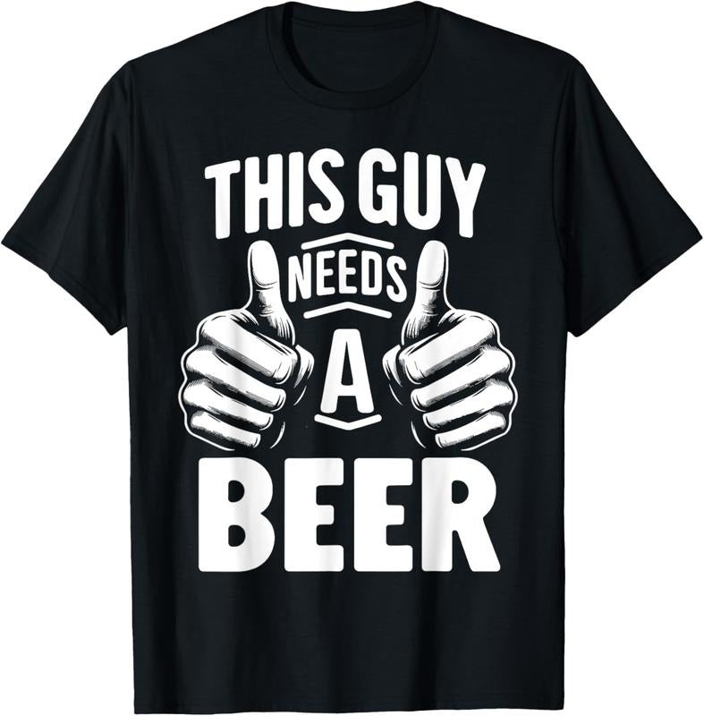 100% Cotton This Guy Needs A Beer Funny Beer Drinking T-Shirt Hoodie, Sweatshirt | DripVista.com