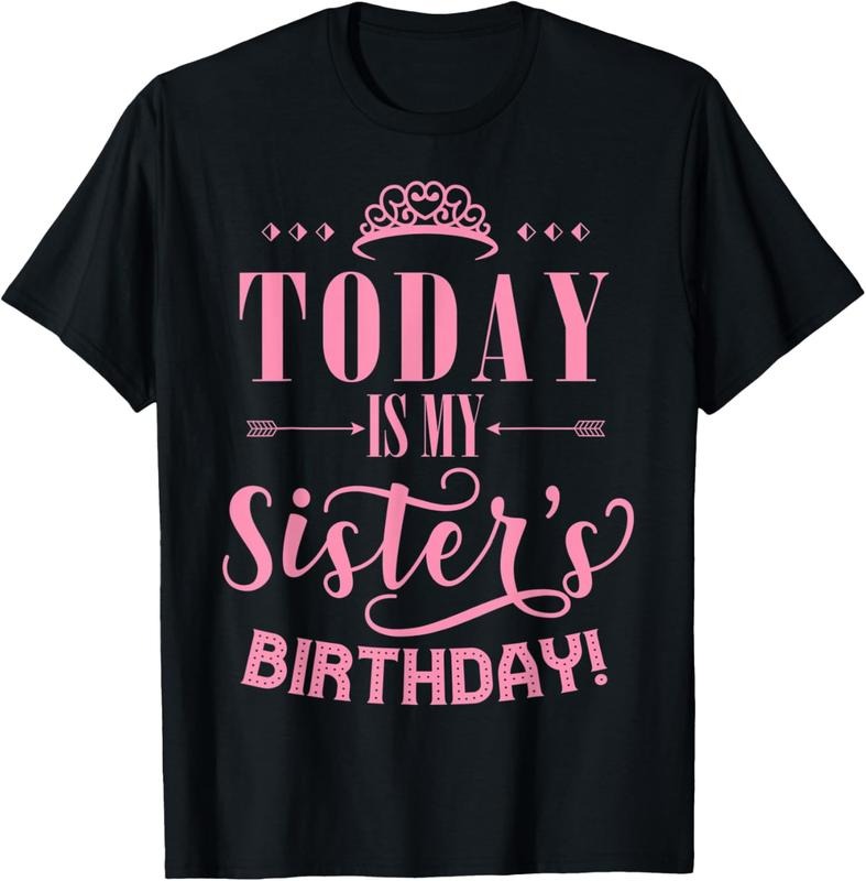 100% Cotton Today Is My Sister's Birthday T-Shirt