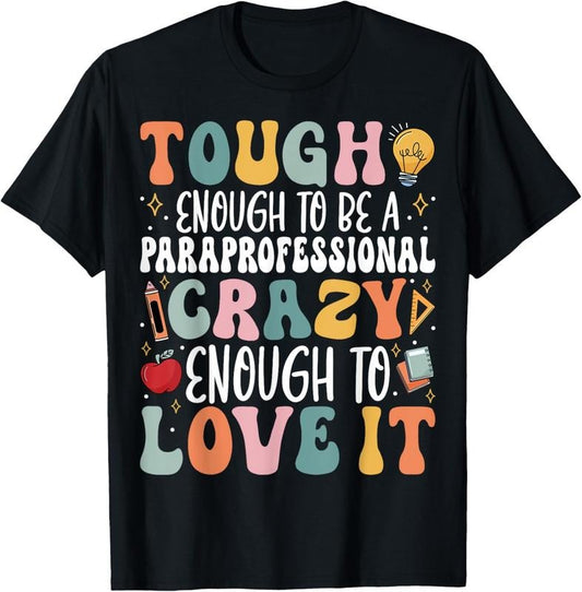 100% Cotton Tough Enough to Be a Paraprofessional - Groovy Sped Teacher T-Shirt