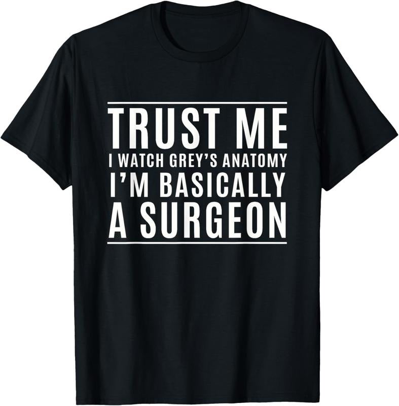 100% Cotton Trust Me I'm Basically A Surgeon - Funny Medical TV Drama T-Shirt Hoodie, Sweatshirt | DripVista.com