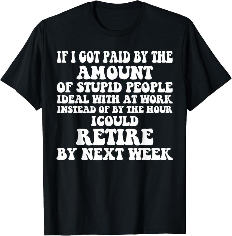 100% Cotton Vintage If I Got Paid By The Amount Of Stupid People Retire T-Shirt Hoodie, Sweatshirt | DripVista.com
