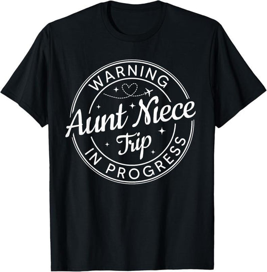 100% Cotton Warning Aunt Niece Trip In Progress Aunt Niece Trip Vacation T-Shirt