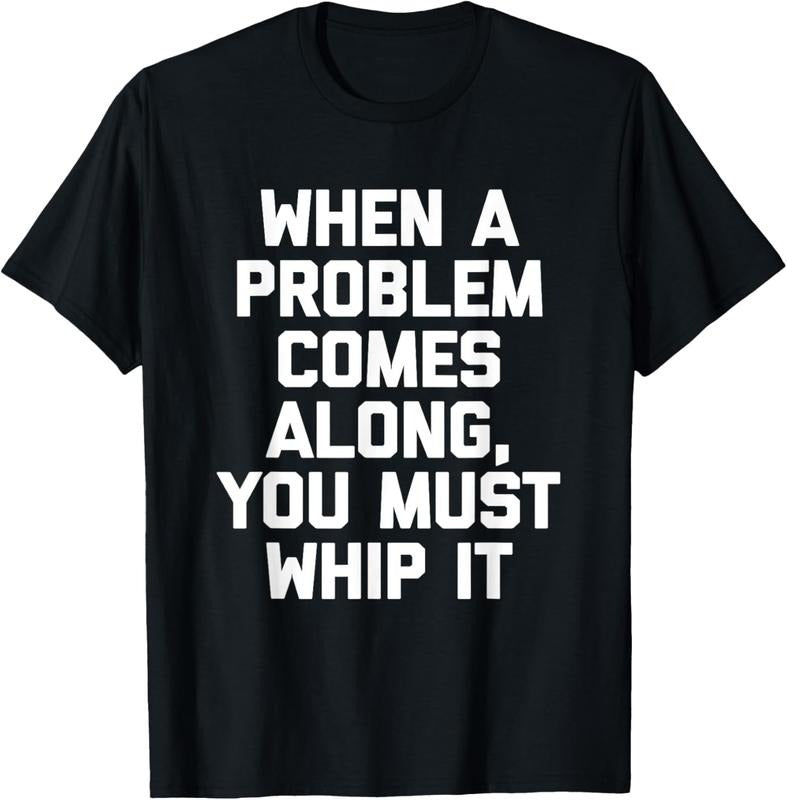 100% Cotton When A Problem Comes Along, You Must Whip It T-Shirt Funny T-Shirt Hoodie, Sweatshirt | DripVista.com