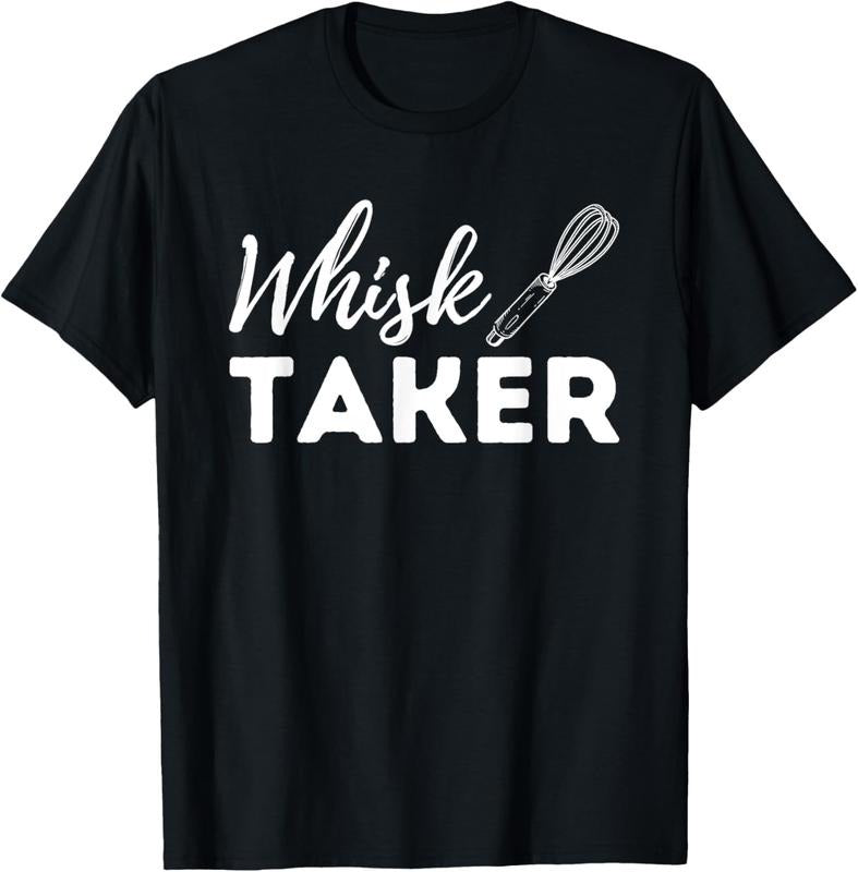 100% Cotton Whisk Taker - Funny Cupcake Baker Pastry Baking Gift T-Shirt Hoodie, Sweatshirt | DripVista.com